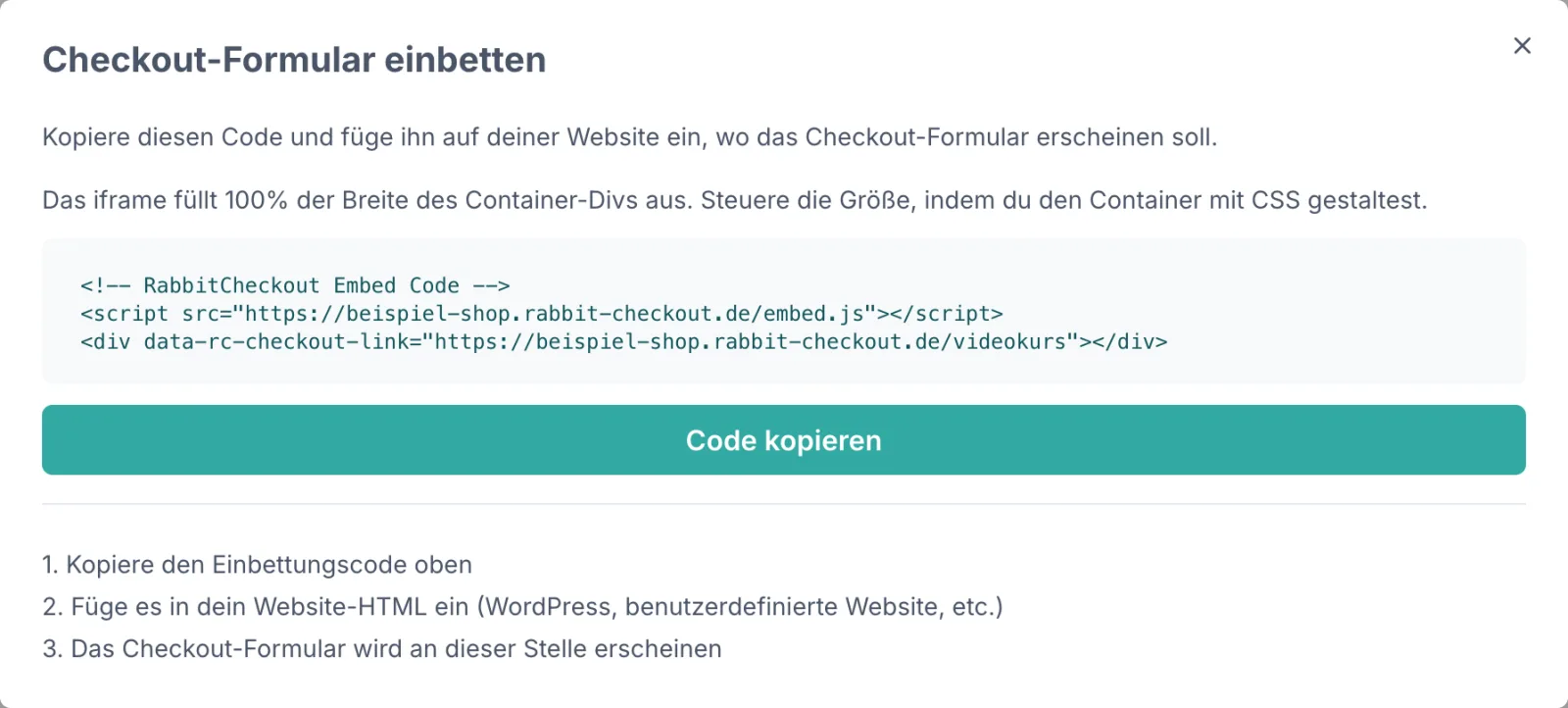 Dialog „Checkout-Formular einbetten“ mit dem Hinweis, dass das iframe 100 % der Breite des Container-Divs ausfüllt, einem Codeblock aus einer script- und einer div-Zeile, der Schaltfläche „Code kopieren“ und der dreischrittigen Anleitung zum Einfügen in die eigene Website.