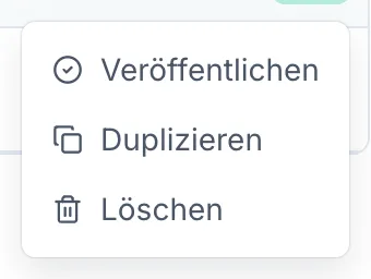 Das geöffnete Drei-Punkte-Menü einer Entwurfszeile mit den drei Einträgen „Veröffentlichen“, „Duplizieren“ und „Löschen“.