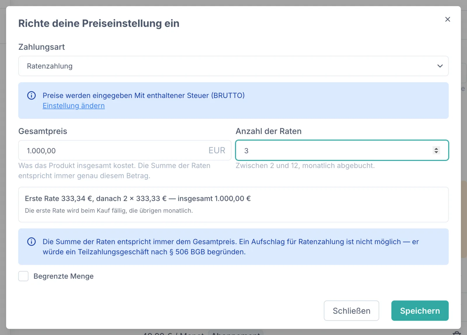 Der Dialog „Richte deine Preiseinstellung ein“ mit der Zahlungsart „Ratenzahlung“, dem Feld „Gesamtpreis“ mit 1.000,00 EUR und dem Hinweis „Was das Produkt insgesamt kostet. Die Summe der Raten entspricht immer genau diesem Betrag.“, daneben das Feld „Anzahl der Raten“ mit dem Wert 3 und dem Hinweis „Zwischen 2 und 12, monatlich abgebucht.“. Darunter eine Vorschau „Erste Rate 333,34 €, danach 2 × 333,33 € — insgesamt 1.000,00 €“ mit der Zeile „Die erste Rate wird beim Kauf fällig, die übrigen monatlich.“ und ein blauer Hinweis „Die Summe der Raten entspricht immer dem Gesamtpreis. Ein Aufschlag für Ratenzahlung ist nicht möglich — er würde ein Teilzahlungsgeschäft nach § 506 BGB begründen.“
